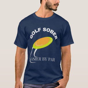 T-shirt Disque Golf Sober Funny Golf Citation