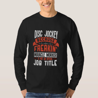 T-shirt Disque Jockey Freakin Miracle Worker Disk Jockey