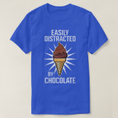 T-shirt Distracted by Chocolate Ice Cream Cocoa Chocolatie (Design devant)