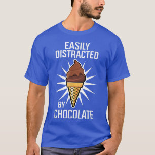 T-shirt Distracted by Chocolate Ice Cream Cocoa Chocolatie