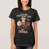 T-shirt Distracted By Dogs Pottery Maker Support Ceramic A (Devant)