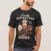 T-shirt Distracted By Dogs Pottery Maker Support Ceramic A (Devant)