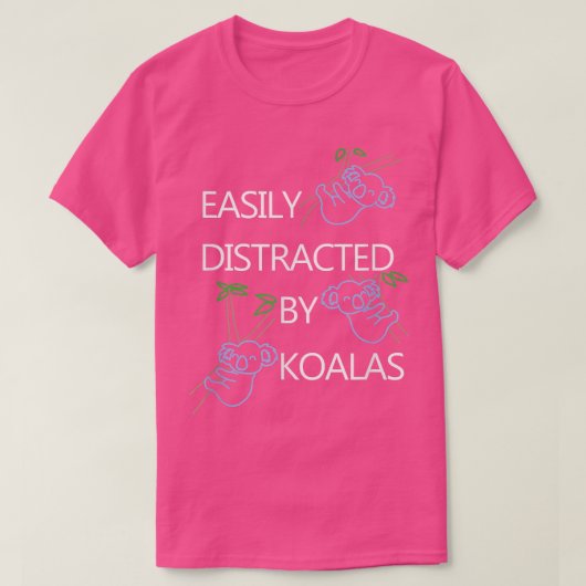 T-shirt Distracted by Koalas Funny Saying Bear (Design devant)