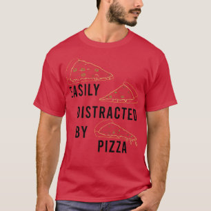 T-shirt Distracted by Pizza Funny Saying Pizza Chef