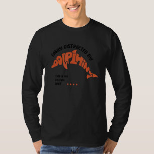 T-shirt Distrait des dauphins Ironique mignonne dauphin me