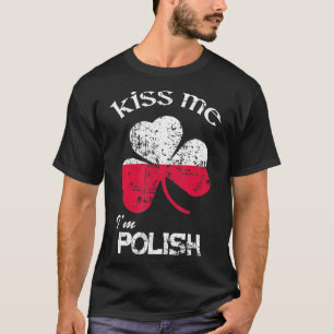 T-shirt Distress Kiss Me I'm Polish Shirt St. Patrick's