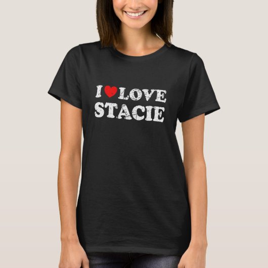 T-shirt Distressed Grunge Worn Out Style I Love Stacie (Devant)