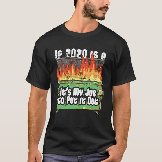 T-shirt Distressed If 2020 Is A Dumpster Fire Fireman Garb (Devant)