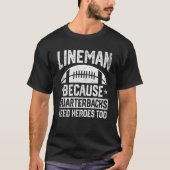 T-shirt Distressed Lineman Because Quarterbacks Need Heroe (Devant)