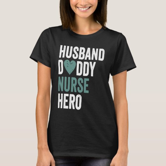 T-shirt Distressed Nurse  Husband Daddy Nurse Hero (Devant)