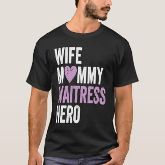 T-shirt Distressed Waitress  Wife Mommy Waitress Hero