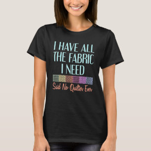 T-shirt Dit Aucun Citation De Tissu De Quilter Jamais