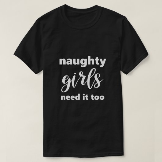 T-shirt Dit Drôle Que Les Filles Mauvaises En Ont Besoin T (Design devant)