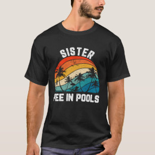 T-shirt Dit Plaisanteries Sarcastique Retro Soeur Pee Dans