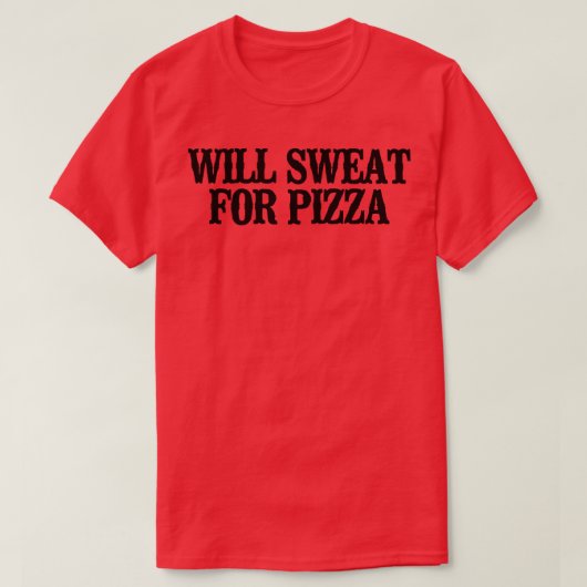 T-shirt Dit Simple Dit Drôle Va Suer Pour La Pizza  (Design devant)