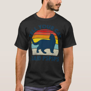 T-shirt Dites à votre chat I Said Pspspsps chemise Vintage