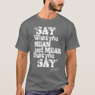 T-shirt Dites ce que voulez dire vous