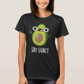 T-shirt Dites Guac Funny Avocado Pun Dark BG (Devant)