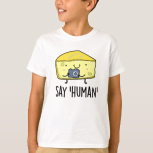 T-shirt Dites Human Funny Photographe Pun au fromage