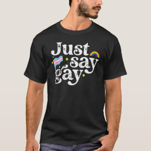 T-shirt Dites Juste Gay Support Et Protégez Les Enfants Tr