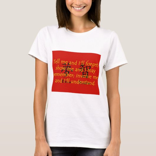 T-shirt Dites-moi et j'oublierai - Proverbe chinois (Devant)