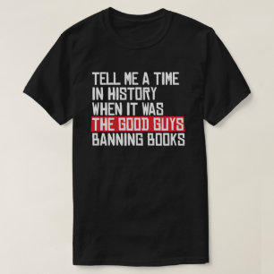T-shirt Dites-moi quand c'était les bons gars qui interdis