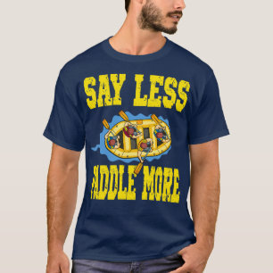 T-shirt Dites moins de pagaie plus pour une équipe de raft