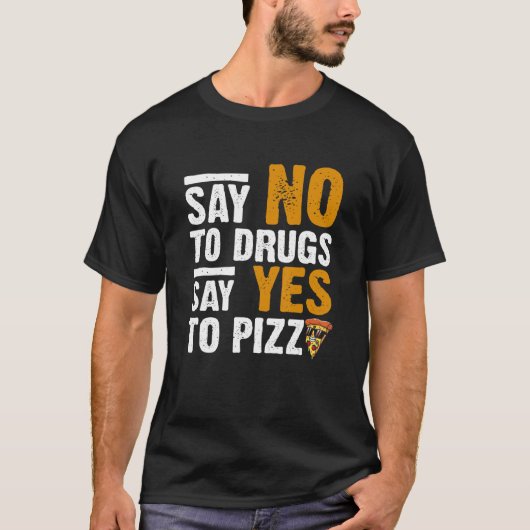T-shirt Dites Non Aux Drogues Dites Oui À La Pizza Pizza H (Devant)