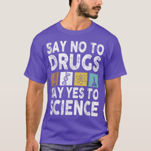T-shirt Dites Non Aux Drogues Dites Oui À Science Anti-Dro