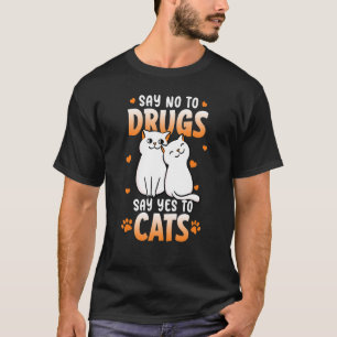 T-shirt Dites Non Aux Drogues Dites Oui Aux Chats Semaine 