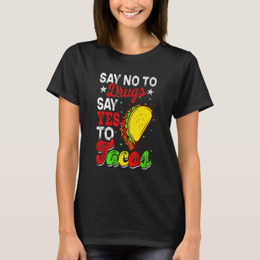 T-shirt Dites Non Aux Drogues Dites Oui Aux Tacos Semaine  (Devant)