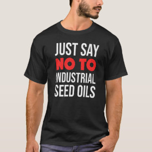 T-shirt Dites Non Aux Huiles De Semence Industrielles