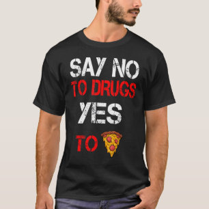 T-shirt Dites Non Aux Médicaments Oui À La Pizza Conscienc