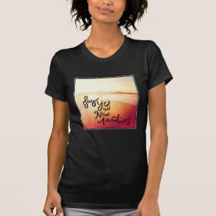 T-shirt Dites oui à de nouvelles aventures