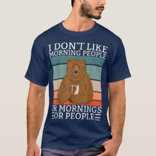 T-shirt Dites que je n'aime pas les gens du matin Bear Cof