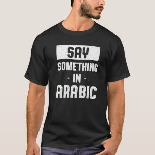 T-shirt Dites quelque chose en arabe Humour marocain Maroc