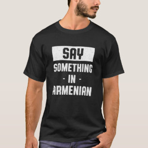 T-shirt Dites quelque chose en arménien arménien Hayq Humo