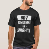 T-shirt Dites quelque chose en swahili Humour ougandais Ou (Devant)
