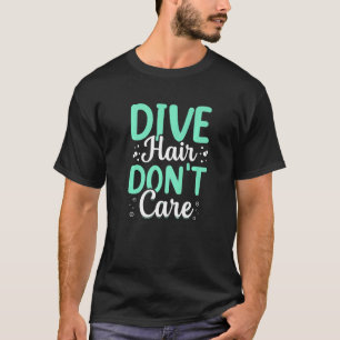 T-shirt Dive Hair ne se soucient pas de plongée libre plon