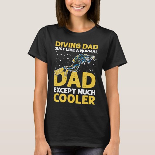 T-shirt Diving Dad Just Like A Normal Dad I Scuba Diver (Devant)