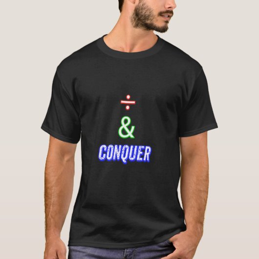 T-shirt Diviser Et Conquérir Appliquer Dans Votre Travail  (Devant)