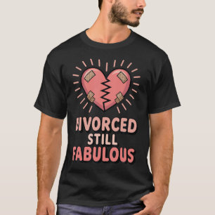 T-shirt Divorcé(e) toujours fabuleux Citation drôle de div