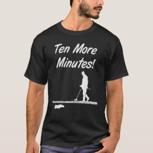 T-shirt Dix Minutes De Plus Metal Détection Treasure Hunt 