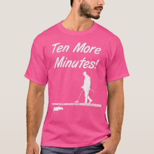 T-shirt Dix Minutes De Plus Metal Détection Treasure Hunt