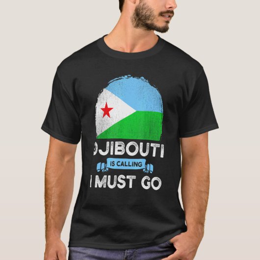 T-shirt Djibouti Dit Que Je Dois Aller Drapeaux Djibouti (Devant)