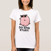 T-shirt Do Epig Stups Funny Epic Pig Pun (Devant)