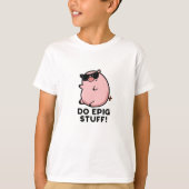 T-shirt Do Epig Stups Funny Epic Pig Pun (Devant)