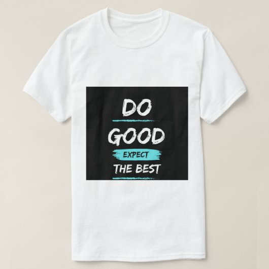 T-shirt Do good expect the – Inspirational t shirt design  (Design devant)