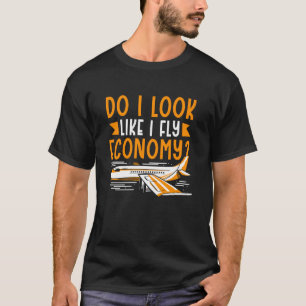 T-shirt Do I Look Like I Fly Economy Première classe Frequ