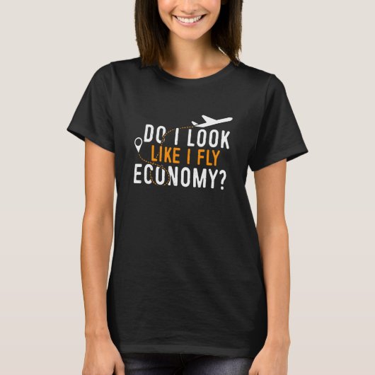 T-shirt Do I Look Like I Fly Economy Première classe Frequ (Devant)